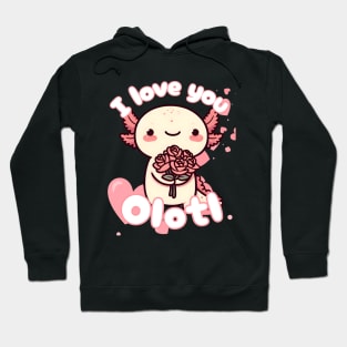 I love you olotl Hoodie